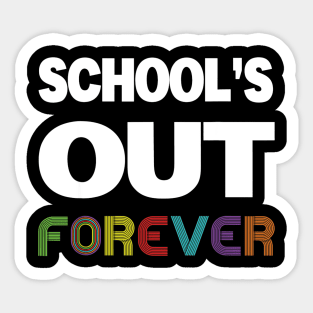 Schools Out Forever Shirt - Teacher Retirement Gift Sticker